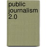 Public Journalism 2.0 by Unknown