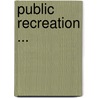 Public Recreation ... door Richard Henry Edwards