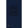 Publish, Don't Perish by Joseph Michael Moxley