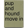 Pup and Hound Move In door Susan Hood