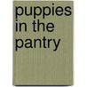 Puppies in the Pantry by Lucy Daniels