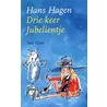 Drie keer Jubelientje door Hans Hagen