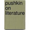 Pushkin on Literature door Alexandr Pushkin