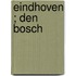 Eindhoven ; Den Bosch