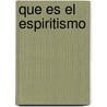 Que Es El Espiritismo by Allan Kardek