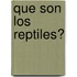 Que Son Los Reptiles?