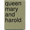 Queen Mary And Harold door Alfred Lord Tennyson