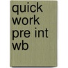 Quick Work Pre Int Wb door Michael Duckworth