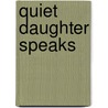Quiet Daughter Speaks door Evelyn Richesin