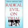 Radical Evil On Trial by Carlos Santiago Nino