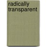 Radically Transparent door Judy Strauss