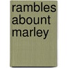 Rambles Abount Marley door William Smith Jun