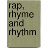 Rap, Rhyme and Rhythm door Paul Alfred Barton
