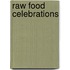 Raw Food Celebrations