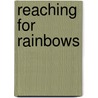 Reaching For Rainbows by Ann Weems