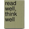 Read Well, Think Well door Hal W. Lanse