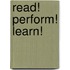 Read! Perform! Learn!