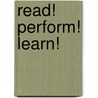 Read! Perform! Learn! door Toni Buzzeo