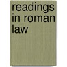 Readings In Roman Law door Roscoe Pound