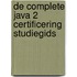 De complete Java 2 certificering studiegids