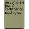 De complete Java 2 certificering studiegids by Unknown