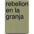Rebelion En La Granja