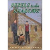 Rebels In The Shadows door Robert T. Reilly