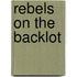 Rebels on the Backlot