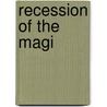Recession Of The Magi door Alfred L. Tumblin Iii