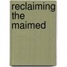 Reclaiming the Maimed door Robert Tait McKenzie