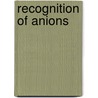 Recognition Of Anions by P. Ballester