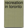 Recreation In Toronto by Miriam T. Timpledon