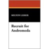 Recruit for Andromeda by Milton Lesser