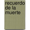 Recuerdo de La Muerte door Miguel Bonasso