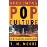 Redeeming Pop Culture door T.M. Moore