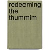 Redeeming The Thummim door Mark Reed