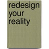 Redesign Your Reality by Rebecca McClain