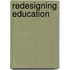 Redesigning Education