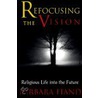 Refocusing The Vision by Barbara Fiand
