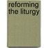 Reforming the Liturgy