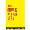 The shock of your life by A. Holloway