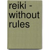Reiki - Without Rules door Keith Beasley