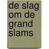 De slag om de Grand Slams door J. Visbeen