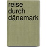 Reise durch Dänemark door Reinhard Ilg