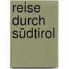 Reise durch Südtirol door Marion Voigt