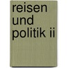 Reisen Und Politik Ii by André Gide
