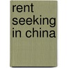 Rent Seeking In China door Takwing Ngo