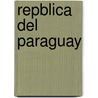 Repblica del Paraguay door Du Alfred Louis Hu