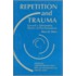 Repetition and Trauma