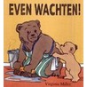 Even wachten!